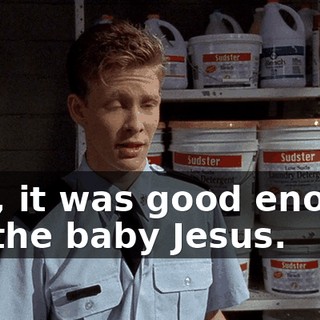 Hey, it was good enough for the baby Jesus.