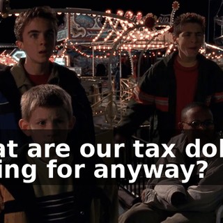 What are our tax dollars paying for anyway?
