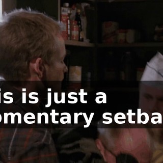This is just a momentary setback.