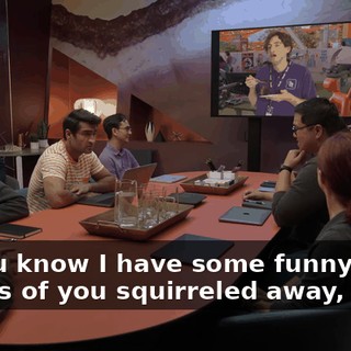 so you know I have some funny photos of you squirreled away, right?