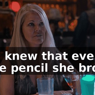 She knew that every little pencil she broke,
