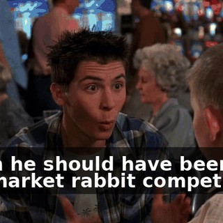 when he should have been in the market rabbit competition.