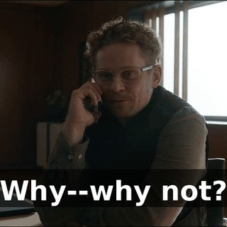 Why--why not?