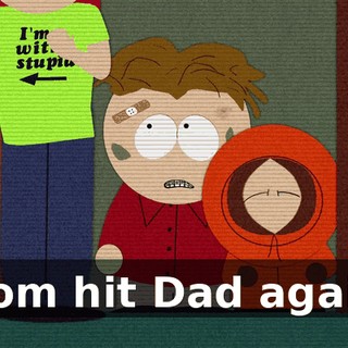 Mom hit Dad again.