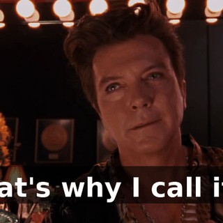 That's why I call it...