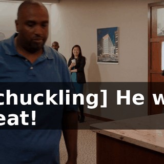 - [chuckling] He was great!
