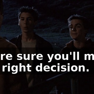 We're sure you'll make the right decision.