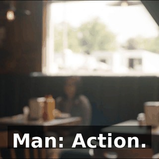 Man: Action.