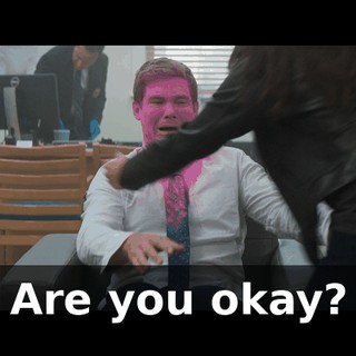Are you okay?