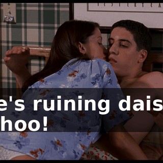 He's ruining daisy! Whoo!