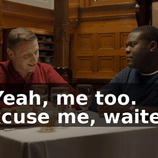 - Yeah, me too. Excuse me, waiter?