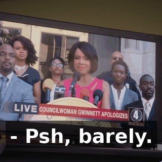 - Psh, barely.