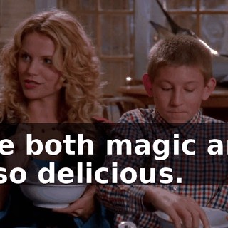 are both magic and also delicious.