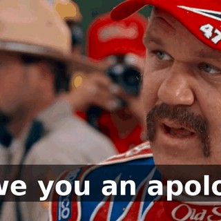 I owe you an apology.