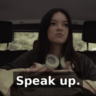 Speak up.