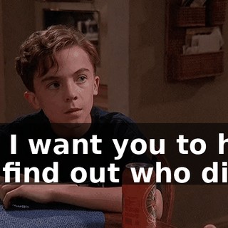 But I want you to help me find out who did.