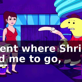 I went where Shrimp told me to go,