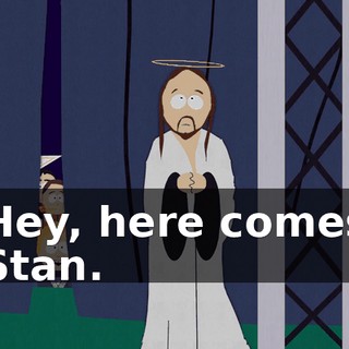 Hey, here comes Stan.
