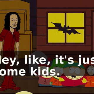 Hey, like, it's just some kids.