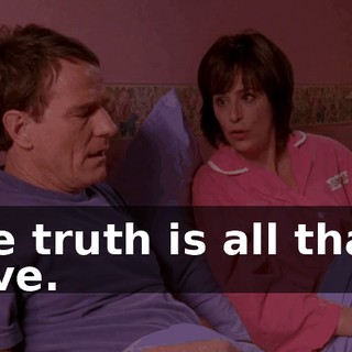 The truth is all that I have.
