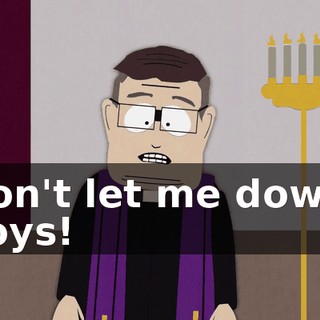 Don't let me down, boys!
