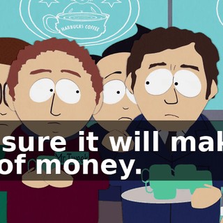 I'm sure it will make a lot of money.