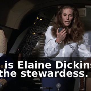 This is Elaine Dickinson. I'm the stewardess.
