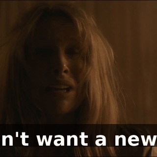 - I don't want a new one.