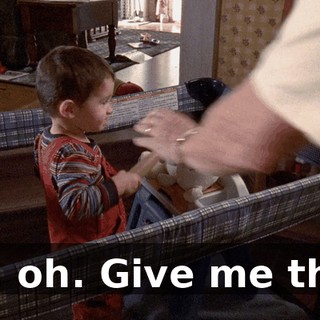 Oh, oh. Give me that.