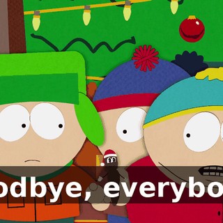Goodbye, everybody!