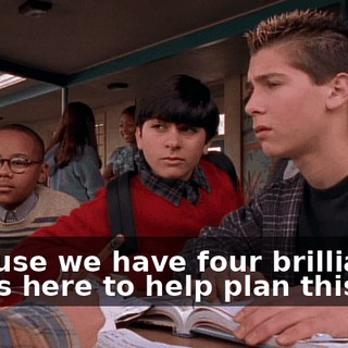 Because we have four brilliant minds here to help plan this out.