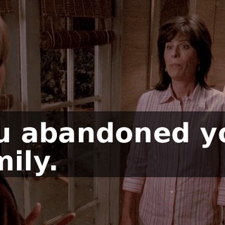 You abandoned your family.