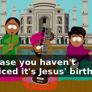 ♪ In case you haven't noticed it's Jesus' birthday ♪