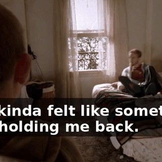 and kinda felt like something was holding me back.