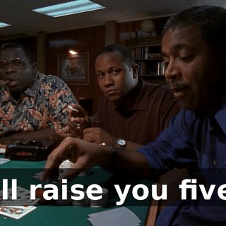 I'll raise you five.