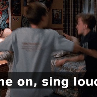 Come on, sing louder!