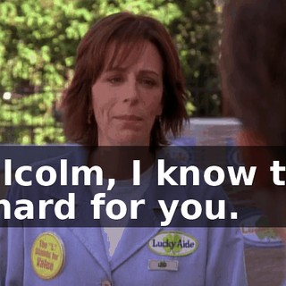 Malcolm, I know this is hard for you.