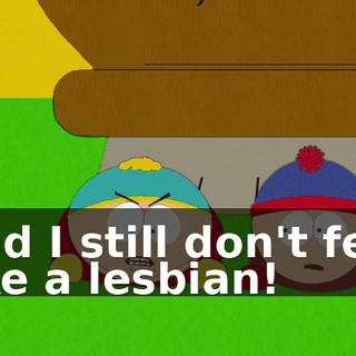 and I still don't feel like a lesbian!