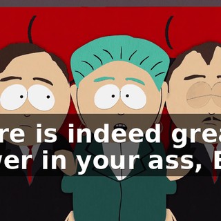There is indeed great power in your ass, Eric!