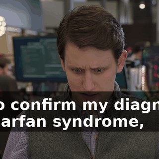 to-to confirm my diagnosis of Marfan syndrome,