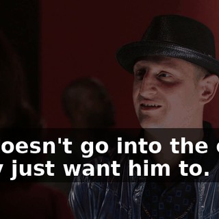 He doesn't go into the club. They just want him to.