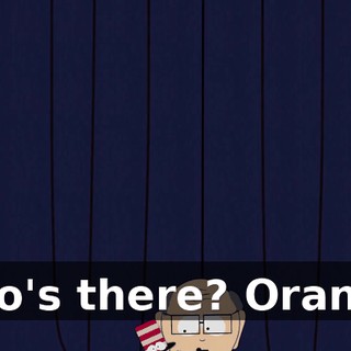 Who's there? Orange.