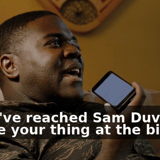 - You've reached Sam Duvet. Leave your thing at the bizzay!