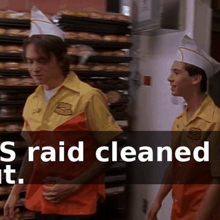 INS raid cleaned us out.