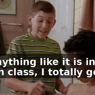 is anything like it is in math class, I totally get it.