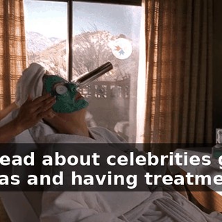 You read about celebrities going to spas and having treatments,
