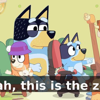 Yeah, this is the zoo.