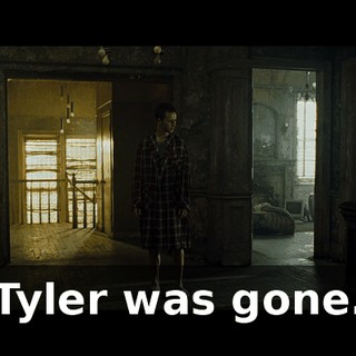 Tyler was gone.