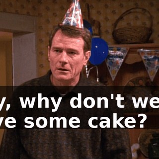 Hey, why don't we all have some cake?