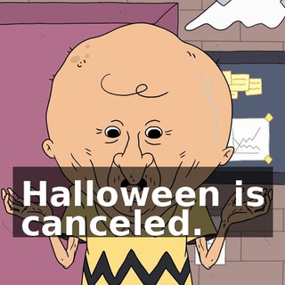 Halloween is canceled.